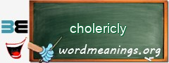 WordMeaning blackboard for cholericly